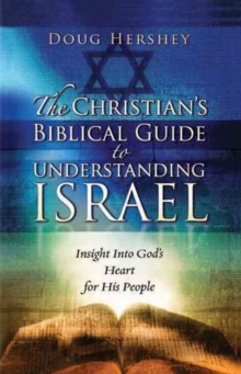 The Christian's Biblical Guide to Understanding Israel : Insight Into God's Heart for His People, Paperback Book The Christian's Biblical Guide to Understanding Israel : Insight Into God's Heart for His People, Paperback Book