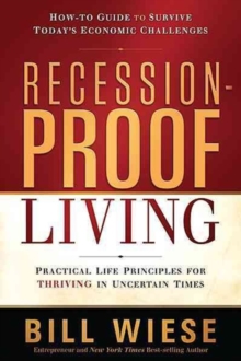 Recession-Proof Living : Practical Life Principles for Thriving in Uncertain Times, Paperback Book Recession-Proof Living : Practical Life Principles for Thriving in Uncertain Times, Paperback Book