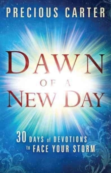 Dawn of a New Day : Thirty Days of Devotions to Face Your Storm, Paperback Book Dawn of a New Day : Thirty Days of Devotions to Face Your Storm, Paperback Book