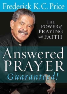 Answered Prayer Guaranteed! : The Power of Praying with Faith, Paperback Book Answered Prayer Guaranteed! : The Power of Praying with Faith, Paperback Book