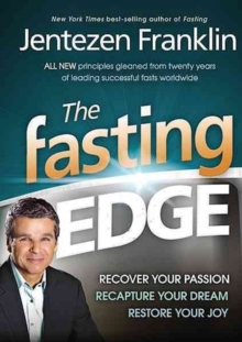 The Fasting Edge : Recover Your Passion. Recapture Your Dream. Restore Your Joy, Hardback Book The Fasting Edge : Recover Your Passion. Recapture Your Dream. Restore Your Joy, Hardback Book