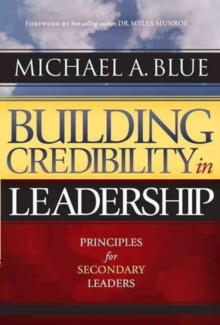 Building Credibility in Leadership : Principles for Secondary Leaders, Paperback Book Building Credibility in Leadership : Principles for Secondary Leaders, Paperback Book