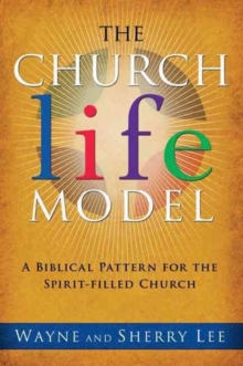 The Church Life Model : A Biblical Pattern for the Spirit-Filled Church, Paperback Book The Church Life Model : A Biblical Pattern for the Spirit-Filled Church, Paperback Book