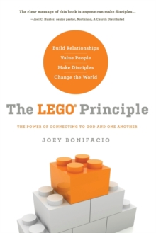 The LEGO Principle : The Power of Connecting to God and One Another, Paperback / softback Book The LEGO Principle : The Power of Connecting to God and One Another, Paperback / softback Book