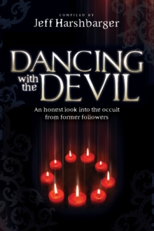 Dancing with the Devil : An Honest Look Into the Occult from Former Followers, Paperback / softback Book Dancing with the Devil : An Honest Look Into the Occult from Former Followers, Paperback / softback Book