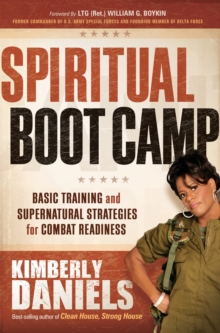 Spiritual Boot Camp : Basic Training and Supernatural Strategies for Combat Readiness