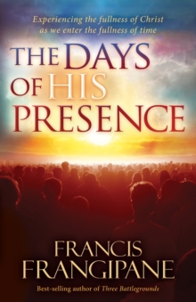 The Days of His Presence, Paperback / softback Book The Days of His Presence, Paperback / softback Book