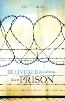 Delivered from Meetings... Sent to Prison, Paperback Book Delivered from Meetings... Sent to Prison, Paperback Book