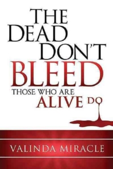 The Dead Don't Bleed : Those Who Are Alive Do, Paperback Book The Dead Don't Bleed : Those Who Are Alive Do, Paperback Book