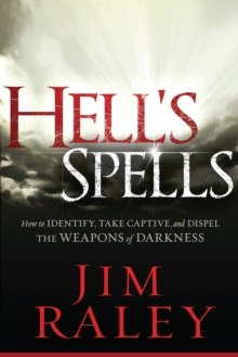 Hell's Spells : How to Indentify, Take Captive, and Dispel the Weapons of Darkness, Paperback Book Hell's Spells : How to Indentify, Take Captive, and Dispel the Weapons of Darkness, Paperback Book