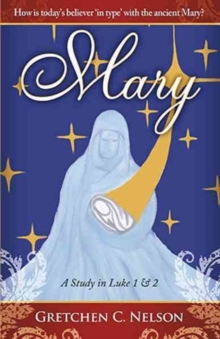 Mary : A Study in Luke 1 & 2, Paperback Book Mary : A Study in Luke 1 & 2, Paperback Book