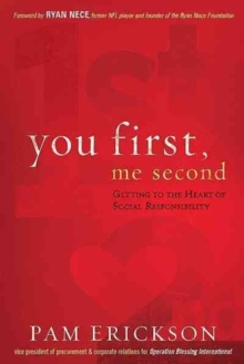 You First, Me Second : Getting to the Heart of Social Responsibility, Paperback Book You First, Me Second : Getting to the Heart of Social Responsibility, Paperback Book