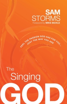 The Singing God : Feel the Passion God Has for You... Just the Way You Are, Paperback Book The Singing God : Feel the Passion God Has for You... Just the Way You Are, Paperback Book