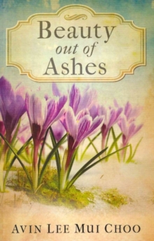 Beauty Out of Ashes, Paperback Book Beauty Out of Ashes, Paperback Book