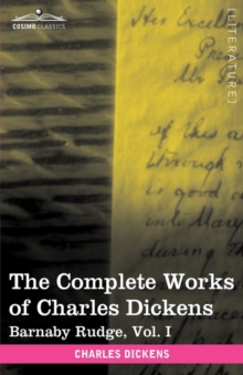 The Complete Works of Charles Dickens (in 30 Volumes, Illustrated) : Barnaby Rudge, Vol. I