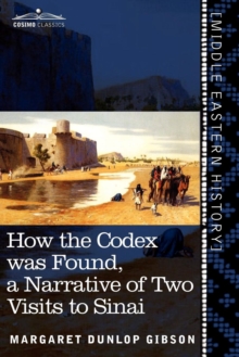 How the Codex Was Found : A Narrative of Two Visits to Sinai