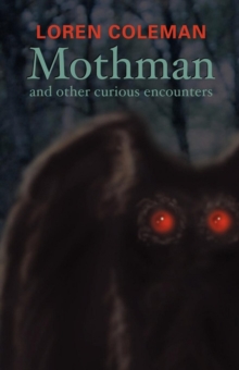 Mothman and Other Curious Encounters