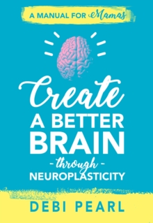 Create a Better Brain through Neuroplasticity