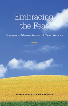 Embracing the Fear : Learning To Manage Anxiety & Panic Attacks