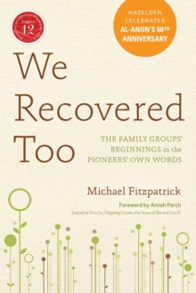 We Recovered Too : The Family Groups' Beginnings in the Pioneers' Own Words