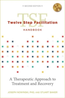 Twelve Step Facilitation Handbook with CE Test : A Therapeutic Approach to Treatment and Recovery, Paperback Book Twelve Step Facilitation Handbook with CE Test : A Therapeutic Approach to Treatment and Recovery, Paperback Book