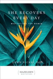 She Recovers Every Day : Daily Meditations for Women in Recovery