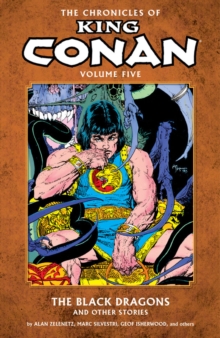 Chronicles Of King Conan Volume 5: The Black Dragons And Other Stories, Paperback / softback Book Chronicles Of King Conan Volume 5: The Black Dragons And Other Stories, Paperback / softback Book