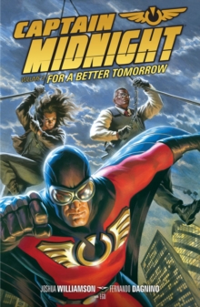 Captain Midnight Volume 3 : For A Better Tomorrow, Paperback / softback Book Captain Midnight Volume 3 : For A Better Tomorrow, Paperback / softback Book