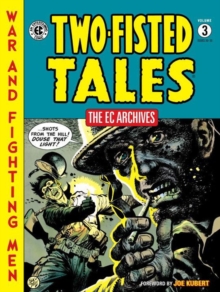 Ec Archives: Two-Fisted Tales Vol. 3 : Ec Archives: Two-fisted Tales Vol. 3 Two-Fisted Tales Volume 3, Hardback Book Ec Archives: Two-Fisted Tales Vol. 3 : Ec Archives: Two-fisted Tales Vol. 3 Two-Fisted Tales Volume 3, Hardback Book