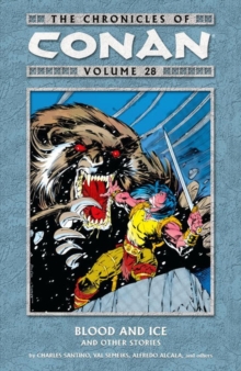 The Chronicles Of Conan Volume 28: Blood And Ice And Other Stories, Paperback / softback Book The Chronicles Of Conan Volume 28: Blood And Ice And Other Stories, Paperback / softback Book