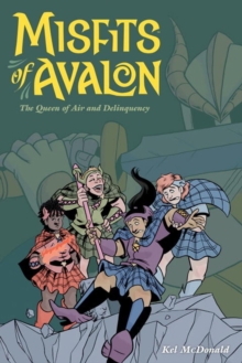 Misfits Of Avalon Volume 1: The Queen Of Air & Delinquency, Paperback / softback Book Misfits Of Avalon Volume 1: The Queen Of Air & Delinquency, Paperback / softback Book