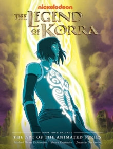 The Legend Of Korra : The Art of the Animated Series - Book Four: Balance, Hardback Book The Legend Of Korra : The Art of the Animated Series - Book Four: Balance, Hardback Book