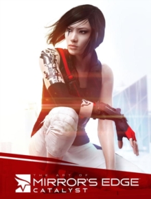 The Art Of Mirror's Edge: Catalyst, Hardback Book The Art Of Mirror's Edge: Catalyst, Hardback Book