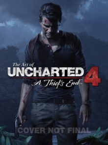 The Art Of Uncharted 4: A Thief's End, Hardback Book The Art Of Uncharted 4: A Thief's End, Hardback Book