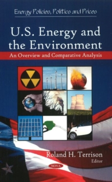 U.S. Energy & the Environment : An Overview & Comparative Analysis, Hardback Book U.S. Energy & the Environment : An Overview & Comparative Analysis, Hardback Book