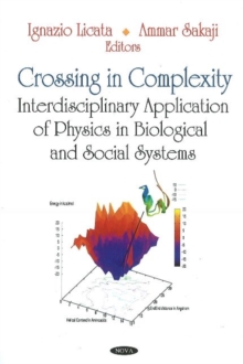 Crossing in Complexity : Interdisciplinary Application of Physics in Biological & Social Systems, Hardback Book Crossing in Complexity : Interdisciplinary Application of Physics in Biological & Social Systems, Hardback Book