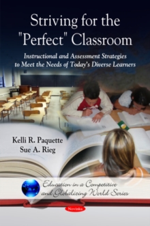 Striving for the 'Perfect' Classroom : Instructional & Assessment Strategies to Meet the Needs of Today's Diverse Learners, Paperback Book Striving for the 'Perfect' Classroom : Instructional & Assessment Strategies to Meet the Needs of Today's Diverse Learners, Paperback Book