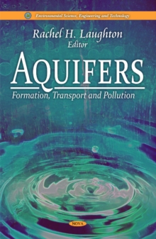 Aquifers : Formation, Transport & Pollution, Hardback Book Aquifers : Formation, Transport & Pollution, Hardback Book