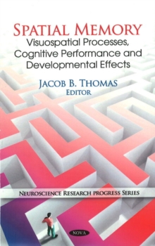 Spatial Memory : Visuospatial Processes, Cognitive Performance & Developmental Effects, Hardback Book Spatial Memory : Visuospatial Processes, Cognitive Performance & Developmental Effects, Hardback Book
