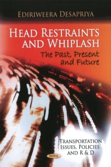 Head Restraints & Whiplash : The Past, Present & Future, Paperback Book Head Restraints & Whiplash : The Past, Present & Future, Paperback Book