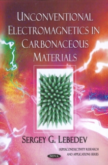 Unconventional Electromagnetics in Carbonaceous Materials, Paperback Book Unconventional Electromagnetics in Carbonaceous Materials, Paperback Book