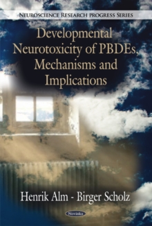 Developmental Neurotoxicity of PBDEs, Mechanisms & Implications, Paperback Book Developmental Neurotoxicity of PBDEs, Mechanisms & Implications, Paperback Book