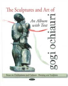 Sculptures & Art of Gogi Ochiauri : An Album with Text, Hardback Book Sculptures & Art of Gogi Ochiauri : An Album with Text, Hardback Book