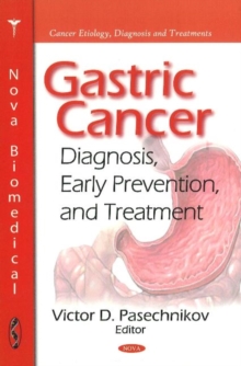 Gastric Cancer : Diagnosis, Early Prevention, & Treatment, Hardback Book Gastric Cancer : Diagnosis, Early Prevention, & Treatment, Hardback Book