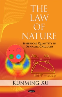 Law of Nature : Spherical Quantity in Dynamic Calculus, Hardback Book Law of Nature : Spherical Quantity in Dynamic Calculus, Hardback Book