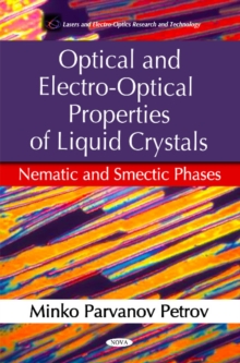 Optical & Electro-Optical Properties of Liquid Crystals : Nematic & Smecic Phases, Hardback Book Optical & Electro-Optical Properties of Liquid Crystals : Nematic & Smecic Phases, Hardback Book