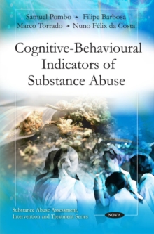Cognitive-Behavioural Indicators of Substance Abuse : Samuel Pombo, Filipe Barbosa, Marco Torrado & Nuno Felix Da Costa, Paperback Book Cognitive-Behavioural Indicators of Substance Abuse : Samuel Pombo, Filipe Barbosa, Marco Torrado & Nuno Felix Da Costa, Paperback Book