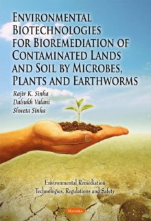 Environmental Biotechnologies for Bioremediation of Contaminated Lands and Soil by Microbes, Plants and Earthworms