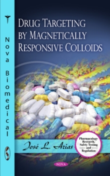 Drug Targeting by Magnetically Responsive Colloids, Hardback Book Drug Targeting by Magnetically Responsive Colloids, Hardback Book