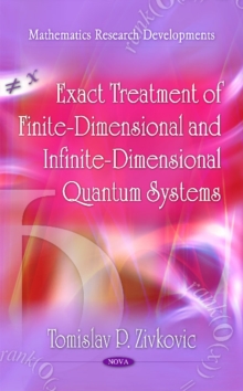 Exact Treatment of Finite-Dimensional & Infinite-Dimensional Quantum Systems, Hardback Book Exact Treatment of Finite-Dimensional & Infinite-Dimensional Quantum Systems, Hardback Book